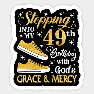 Stepping Into My 49th Birthday With God's Grace & Mercy Bday Sticker